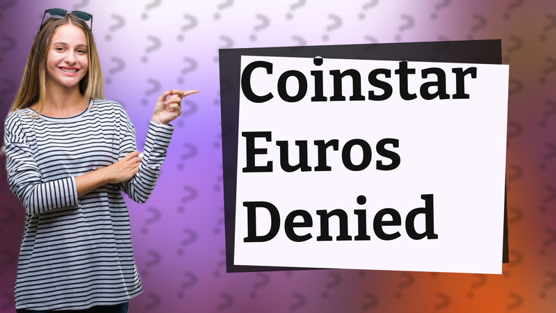 Coinstar Euros Denied