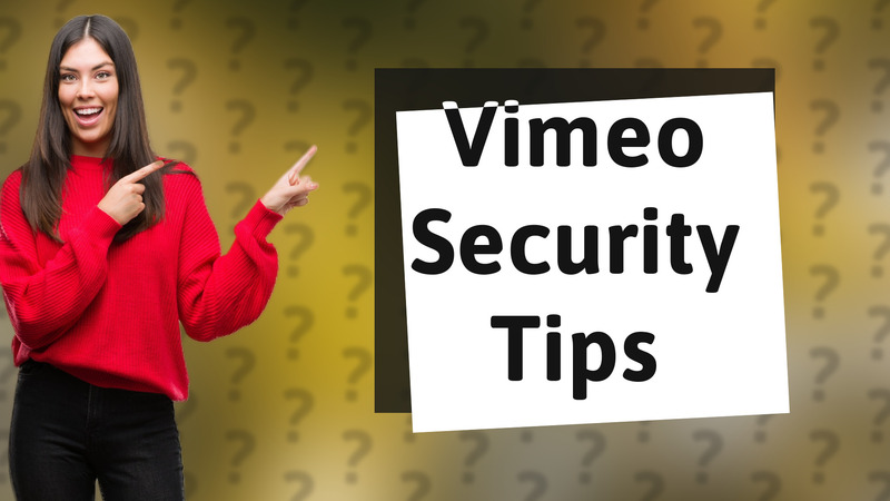 Vimeo Security Tips