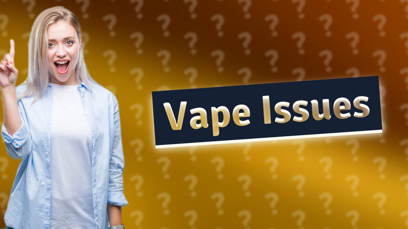 Vape Issues