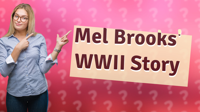 Mel Brooks' WWII Story