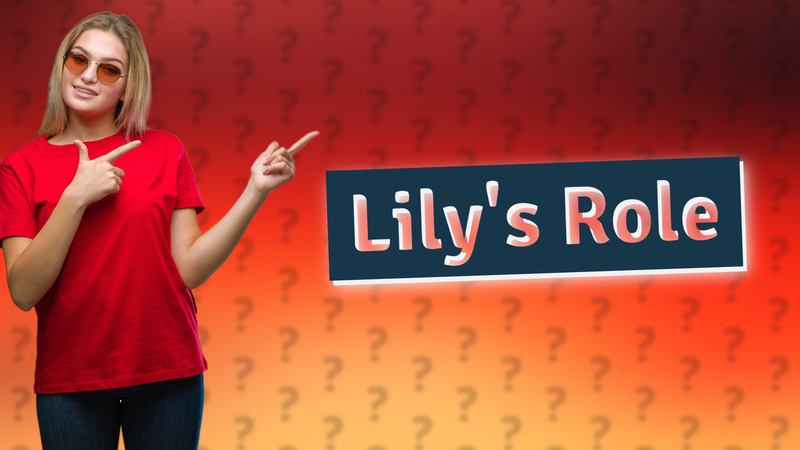 Lily's Role