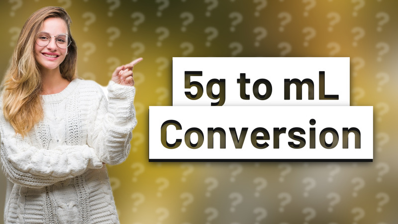 5g to mL Conversion