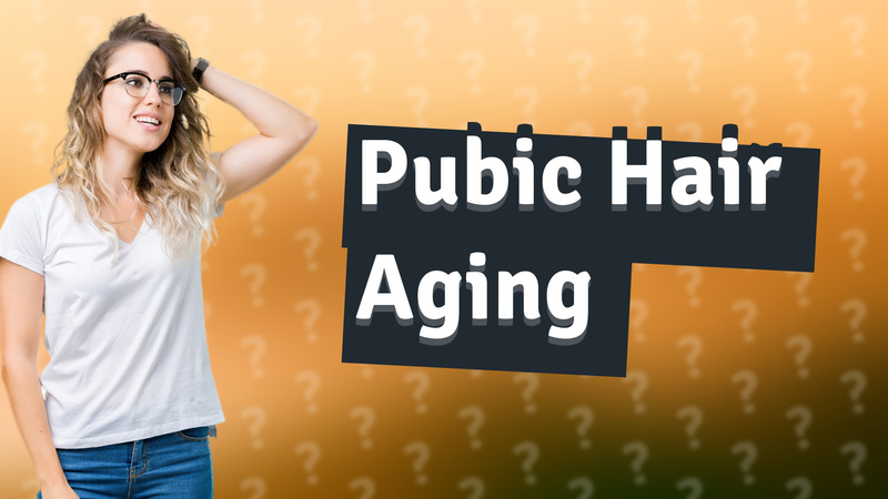 Pubic Hair Aging