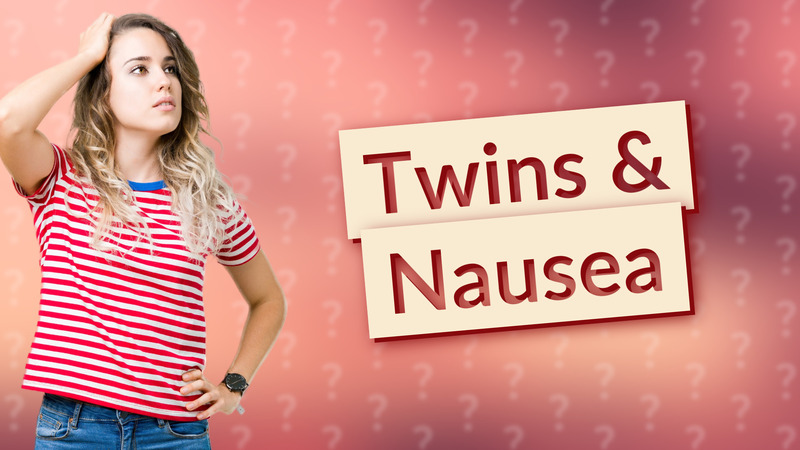 Twins & Nausea