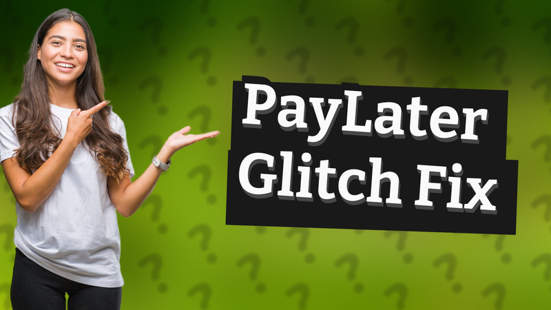 PayLater Glitch Fix