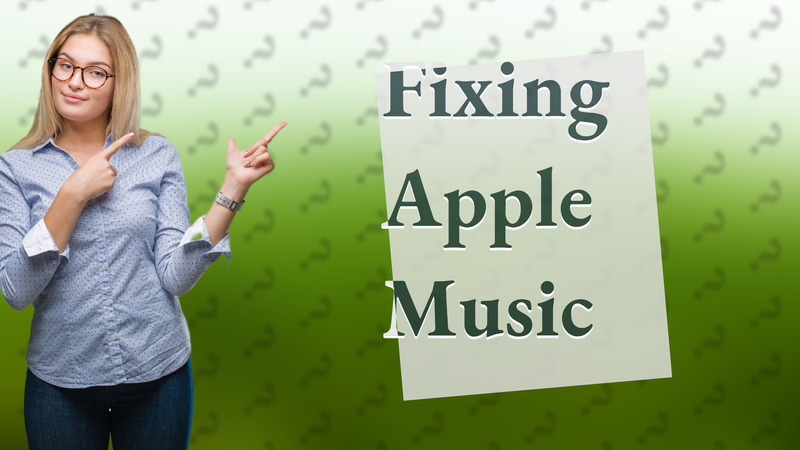 Fixing Apple Music