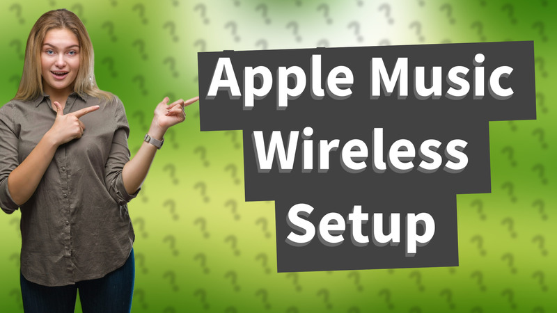 Apple Music Wireless Setup