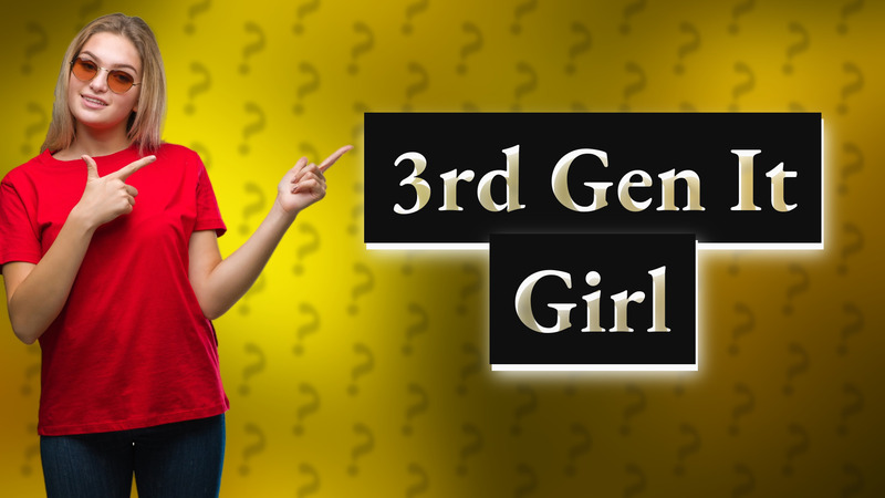 3rd Gen It Girl
