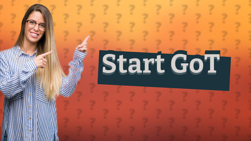 Start GoT