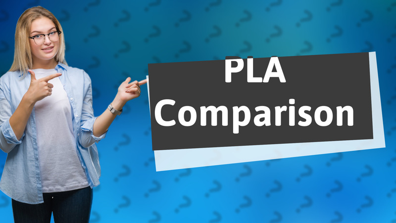 PLA Comparison