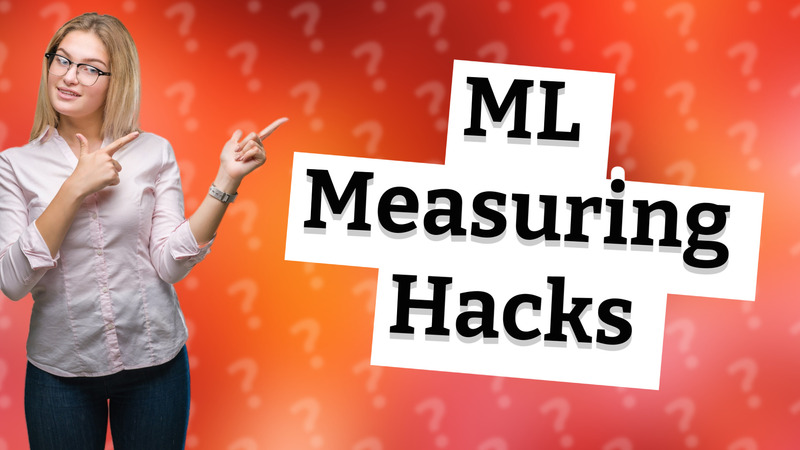 ML Measuring Hacks