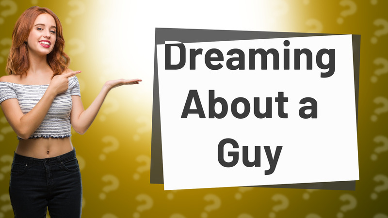 Dreaming About a Guy