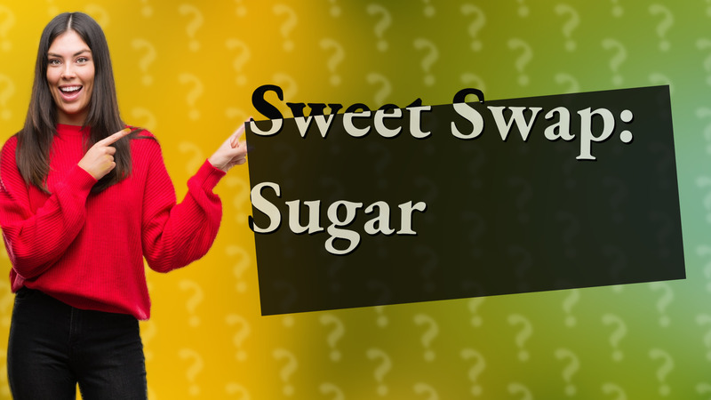 Sweet Swap: Sugar