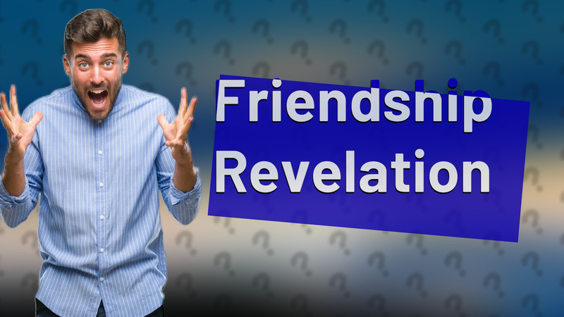 Friendship Revelation