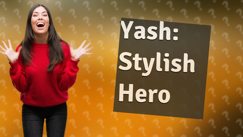 Yash: Stylish Hero