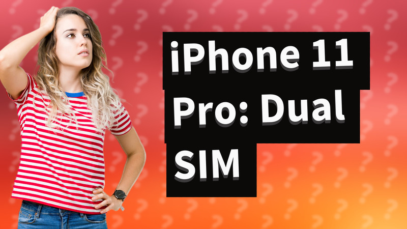 iPhone 11 Pro: Dual SIM