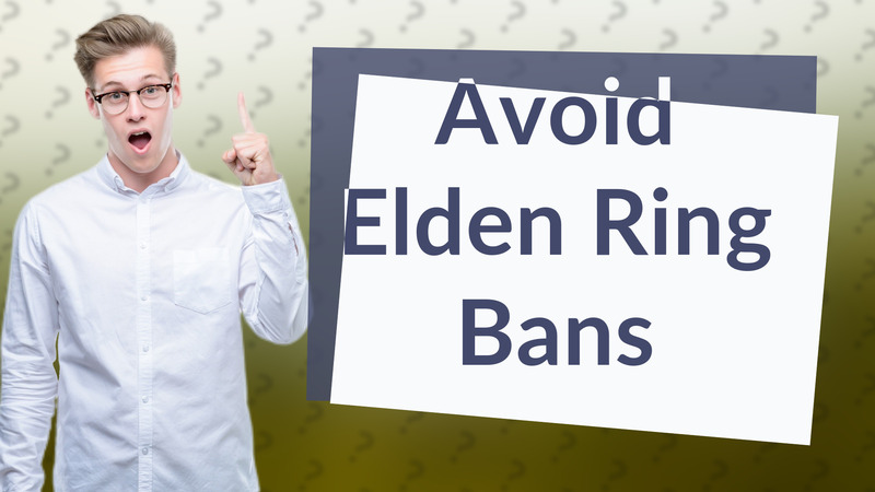 Avoid Elden Ring Bans