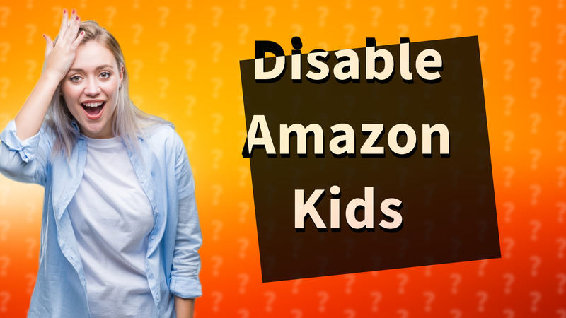 Disable Amazon Kids