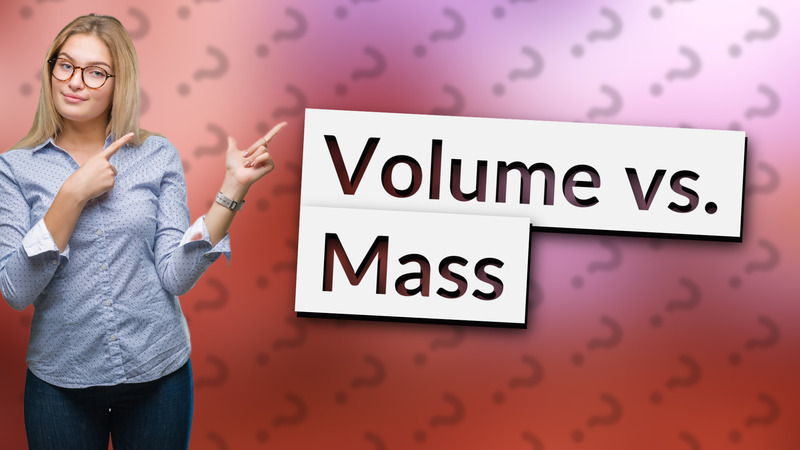 Volume vs. Mass