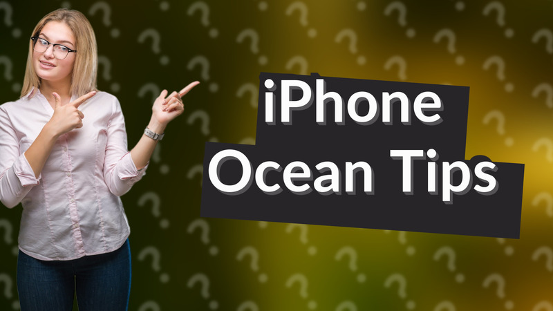 iPhone Ocean Tips