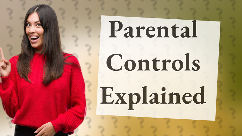 Parental Controls Explained