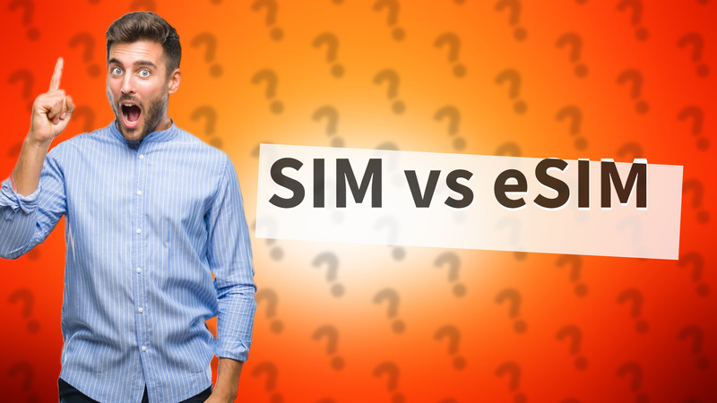 SIM vs eSIM