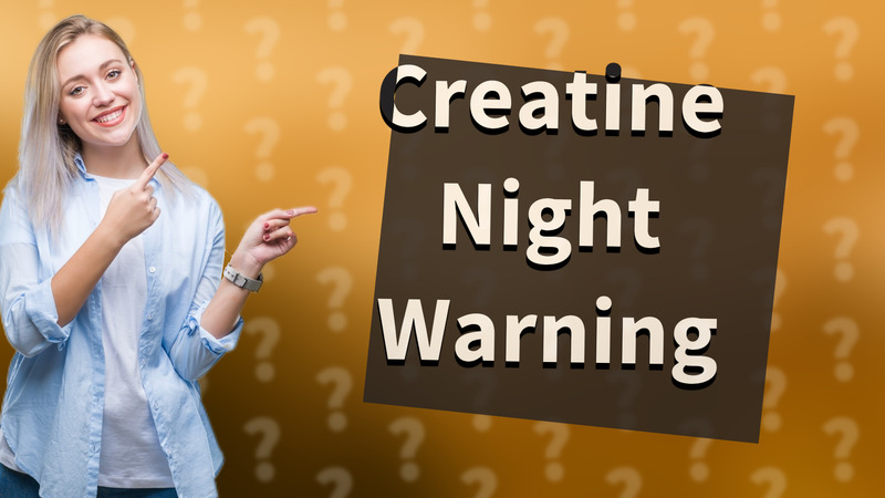 Creatine Night Warning