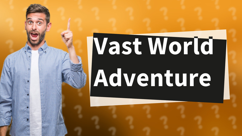Vast World Adventure