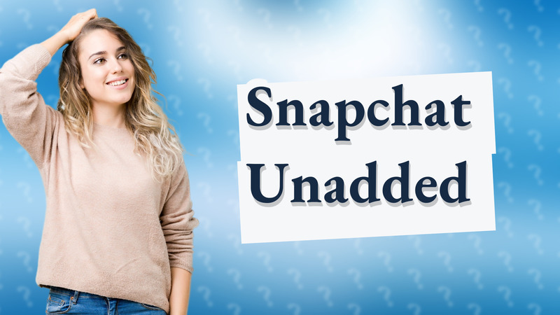 Snapchat Unadded