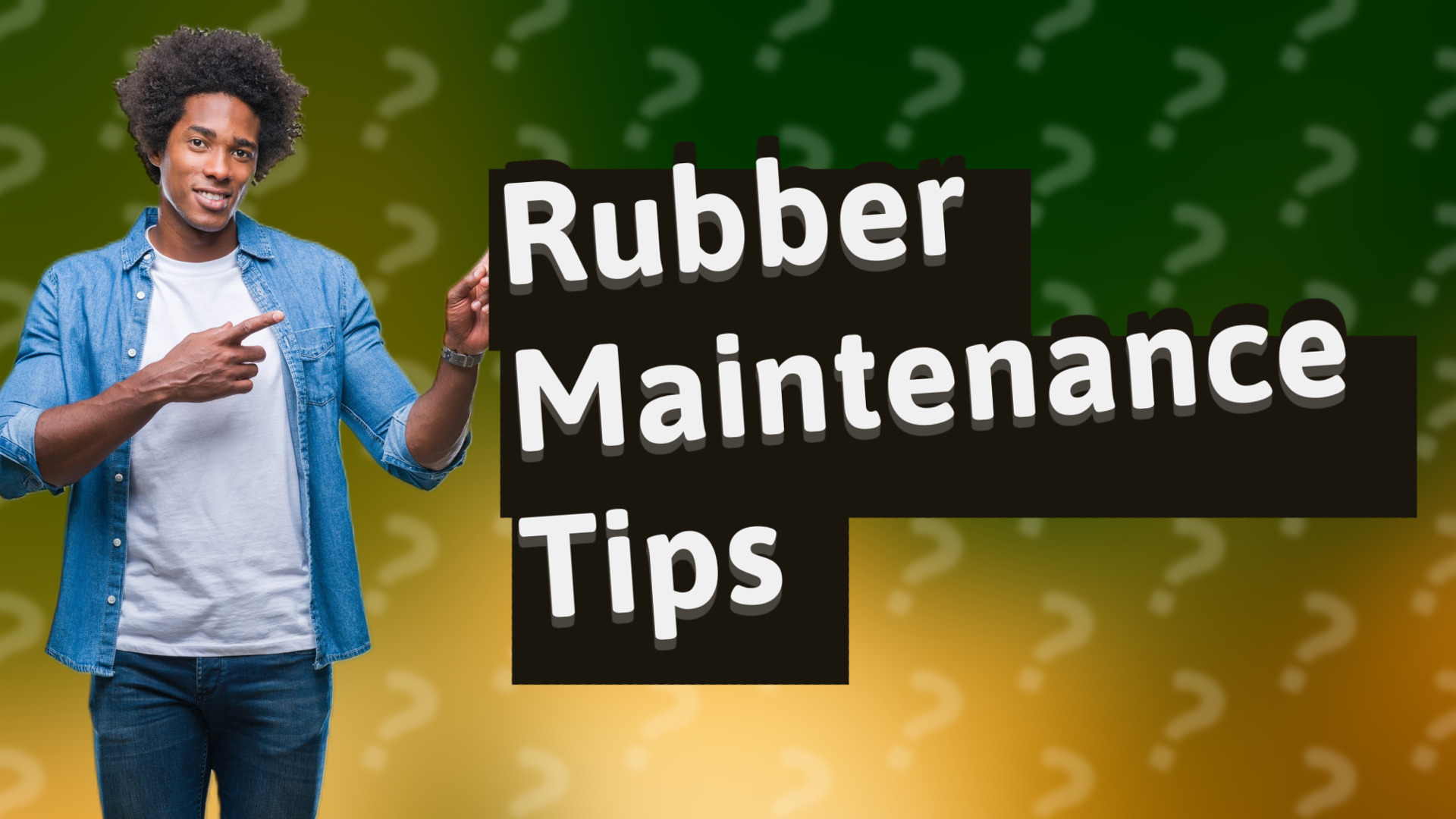 Rubber Maintenance Tips