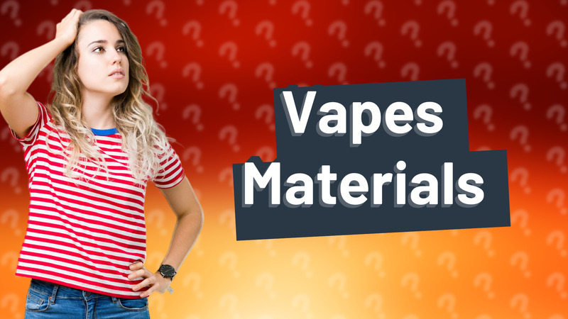 Vapes Materials