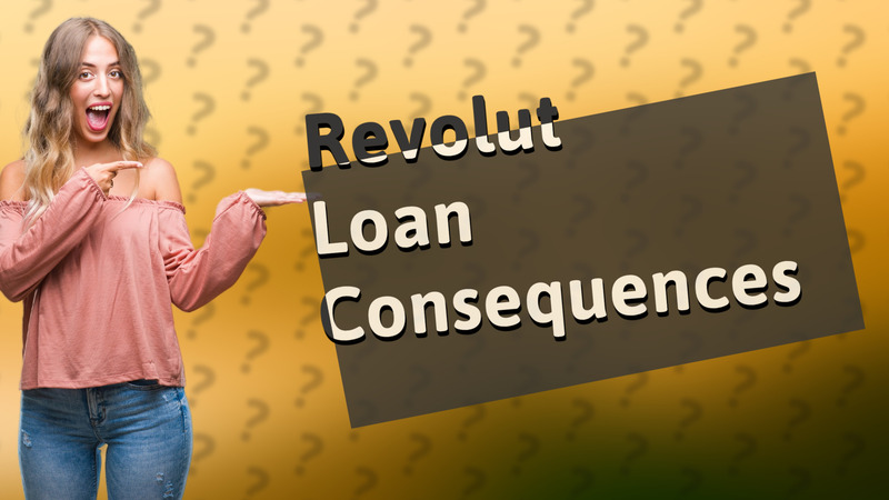 Revolut Loan Consequences