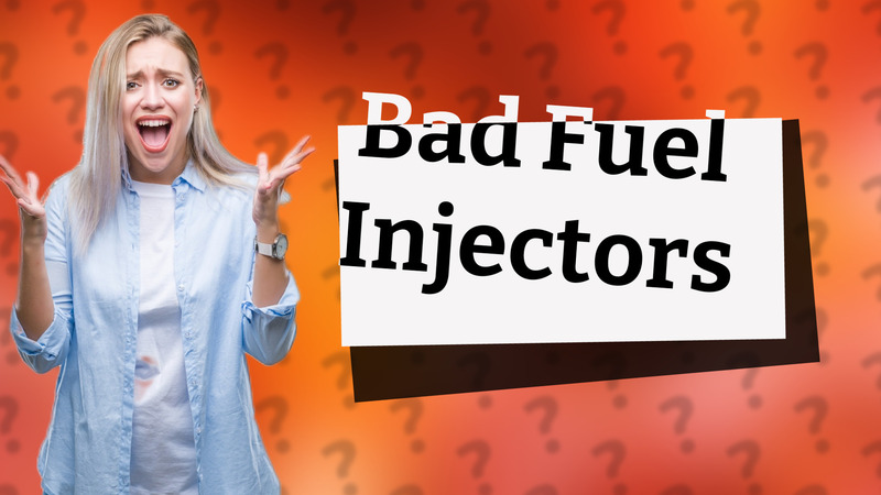 Bad Fuel Injectors