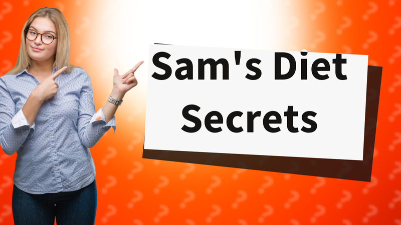 Sam's Diet Secrets