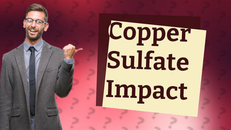 Copper Sulfate Impact