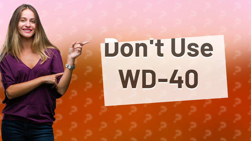 Don't Use WD-40