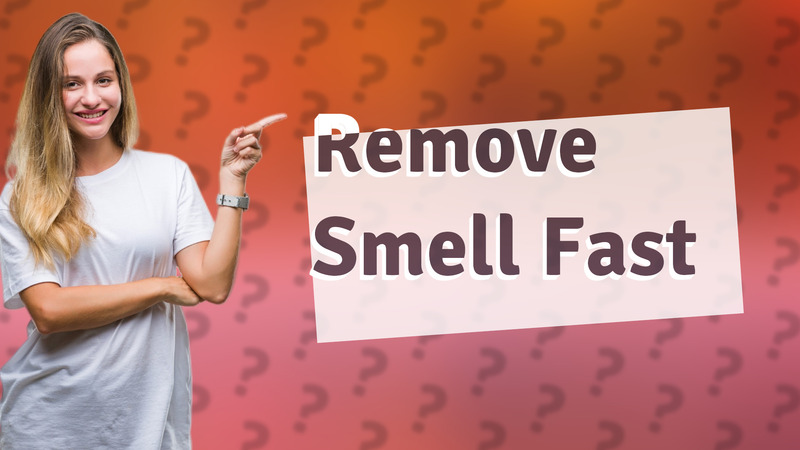 Remove Smell Fast