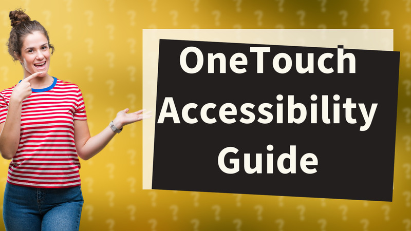 OneTouch Accessibility Guide