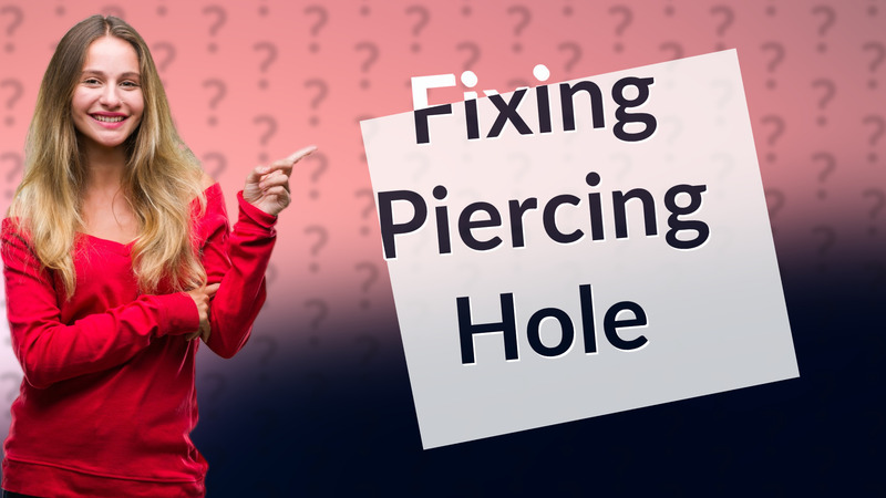 Fixing Piercing Hole