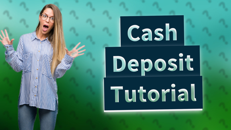 Cash Deposit Tutorial
