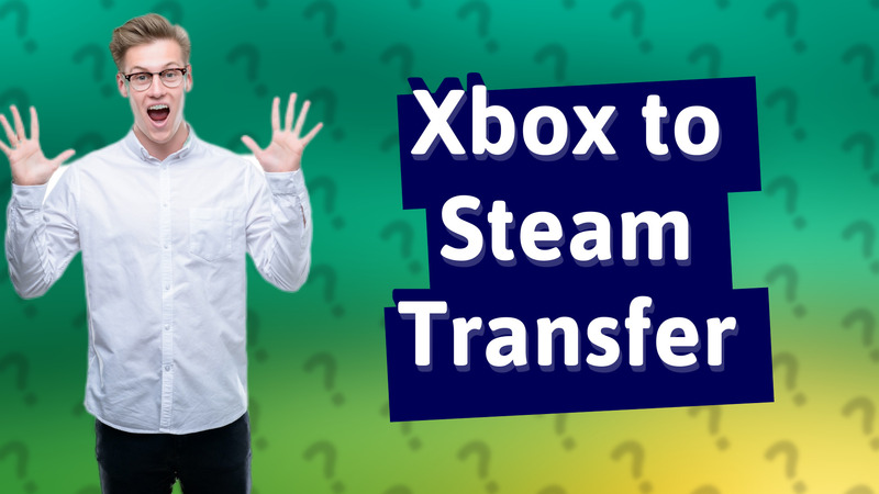 Xbox to Steam Transfer