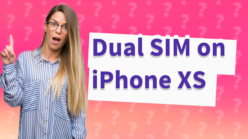 Dual SIM on iPhone XS