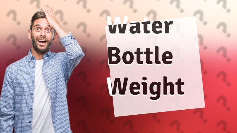 Water Bottle Weight
