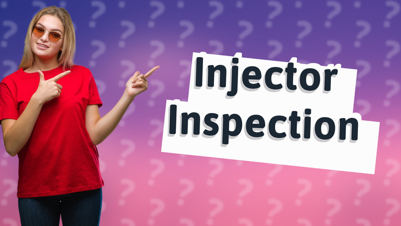 Injector Inspection