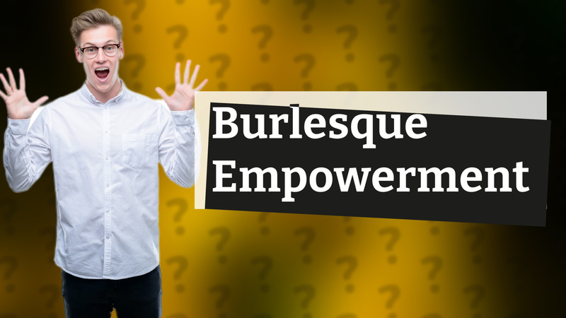 Burlesque Empowerment