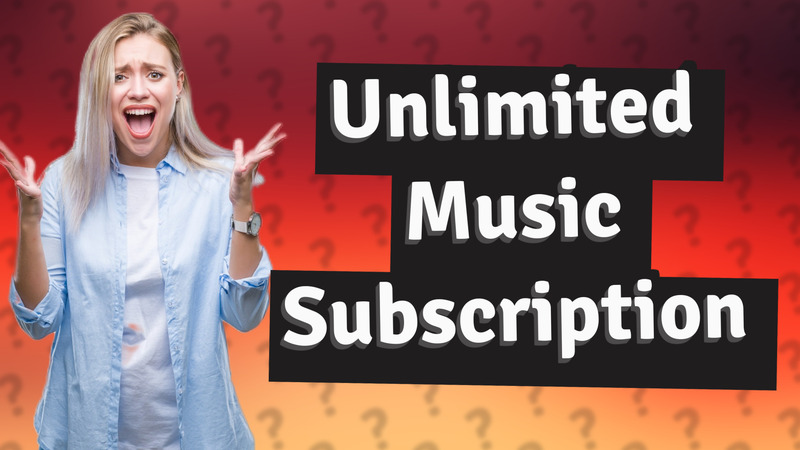 Unlimited Music Subscription