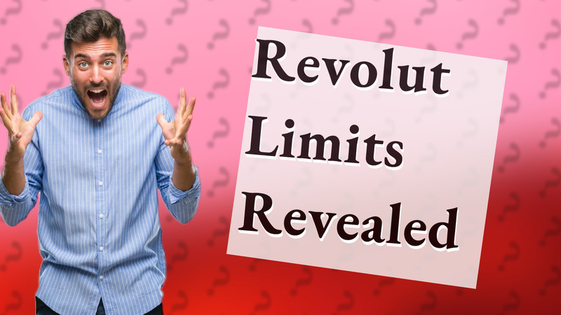 Revolut Limits Revealed