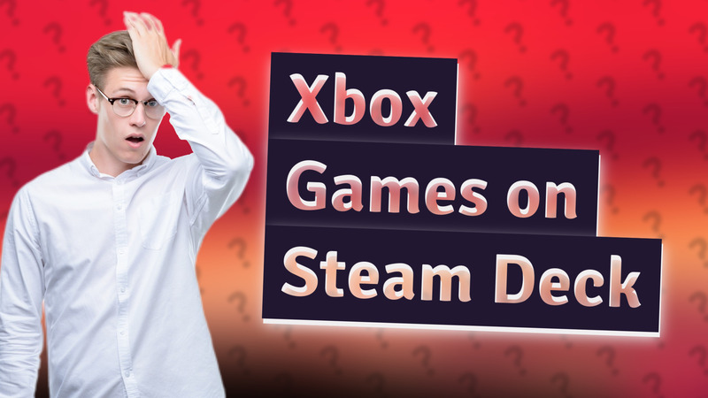 Xbox Games on Steam Deck