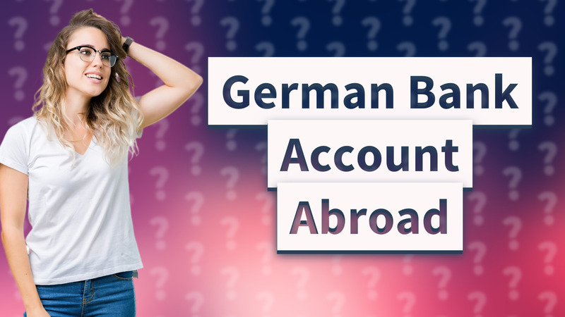 German Bank Account Abroad