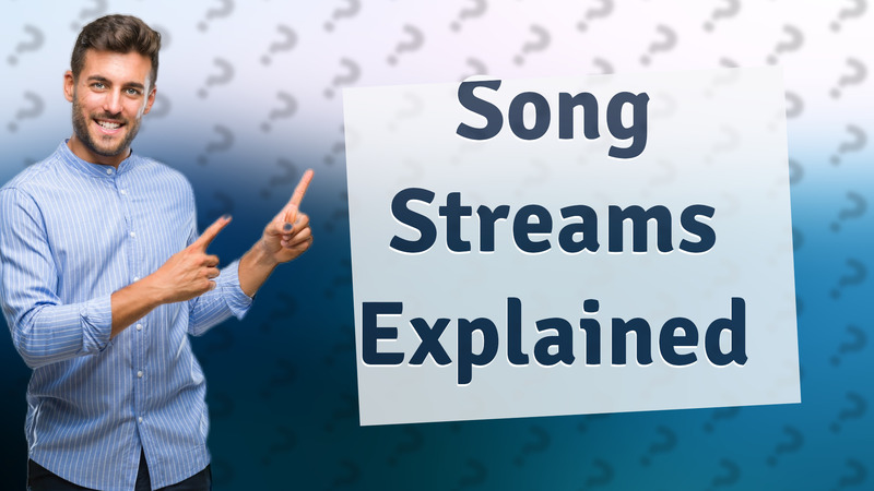 Song Streams Explained